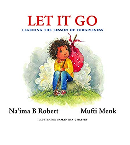Let It Go: Learning the Lesson of Forgiveness by Mufti Menk & Na'ima B. Robert