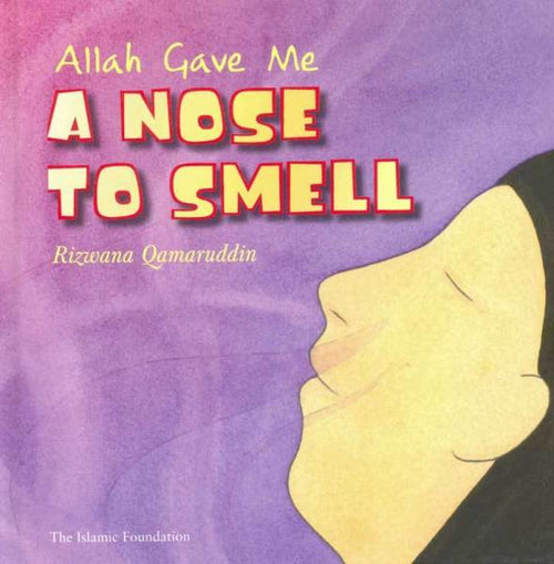 Cover of the book 'Allah Gave Me - A Nose To Smell', featuring a stylized illustration of a nose, predominantly in purple and orange colors.