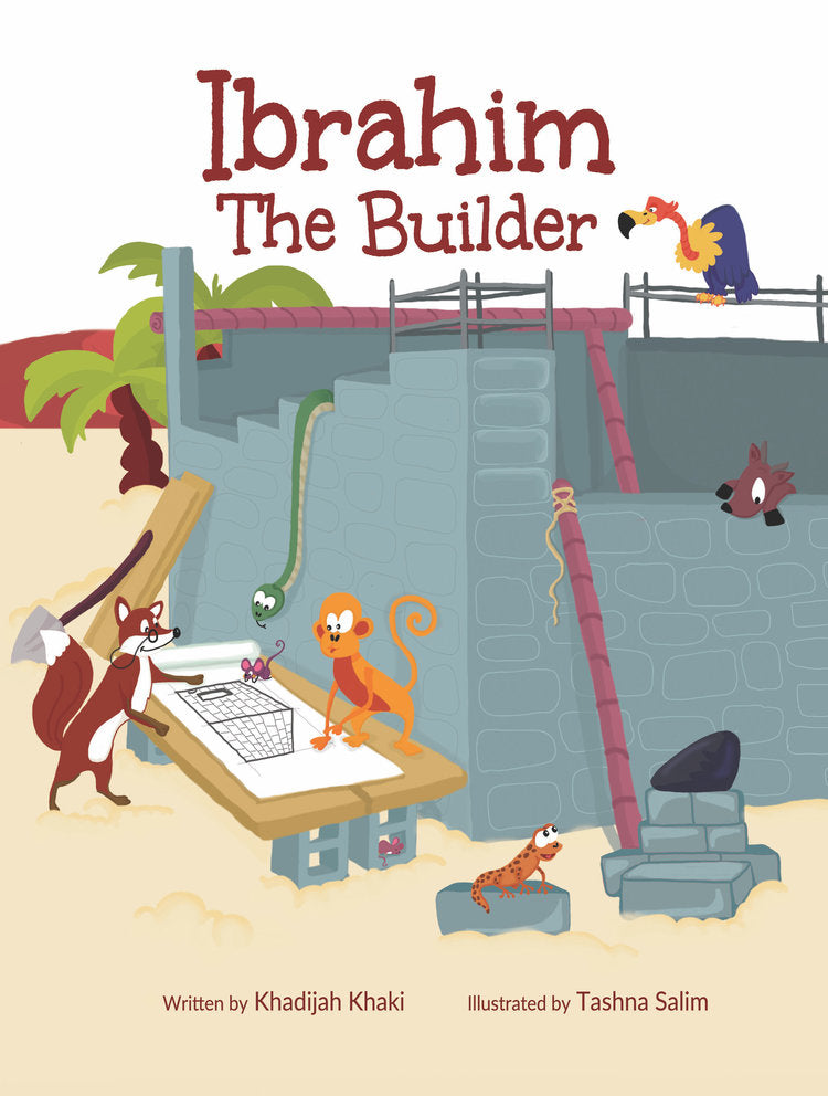 Ibrahim the Builder by Khadijah Khaki