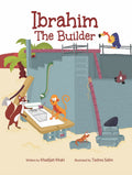 Ibrahim the Builder by Khadijah Khaki