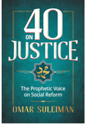 40 ON JUSTICE PROPHET MUHAMMAD’S MESSAGE TO HUMANITY