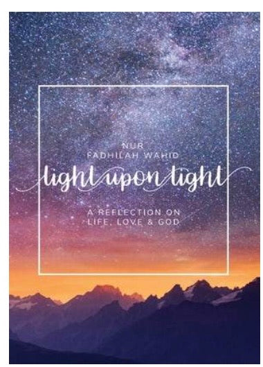 Light Upon Light: A Reflection on Life, Love & God