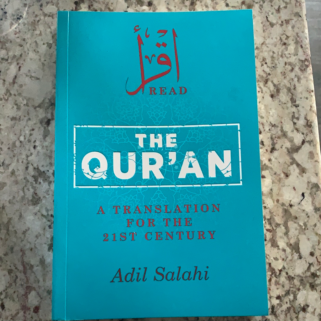 The Quran - A translation for the 21st century by Adil Salahi